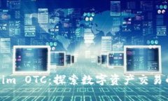 Tokenim OTC：探索数字资产交